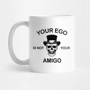 your ego is not your amigo Mug